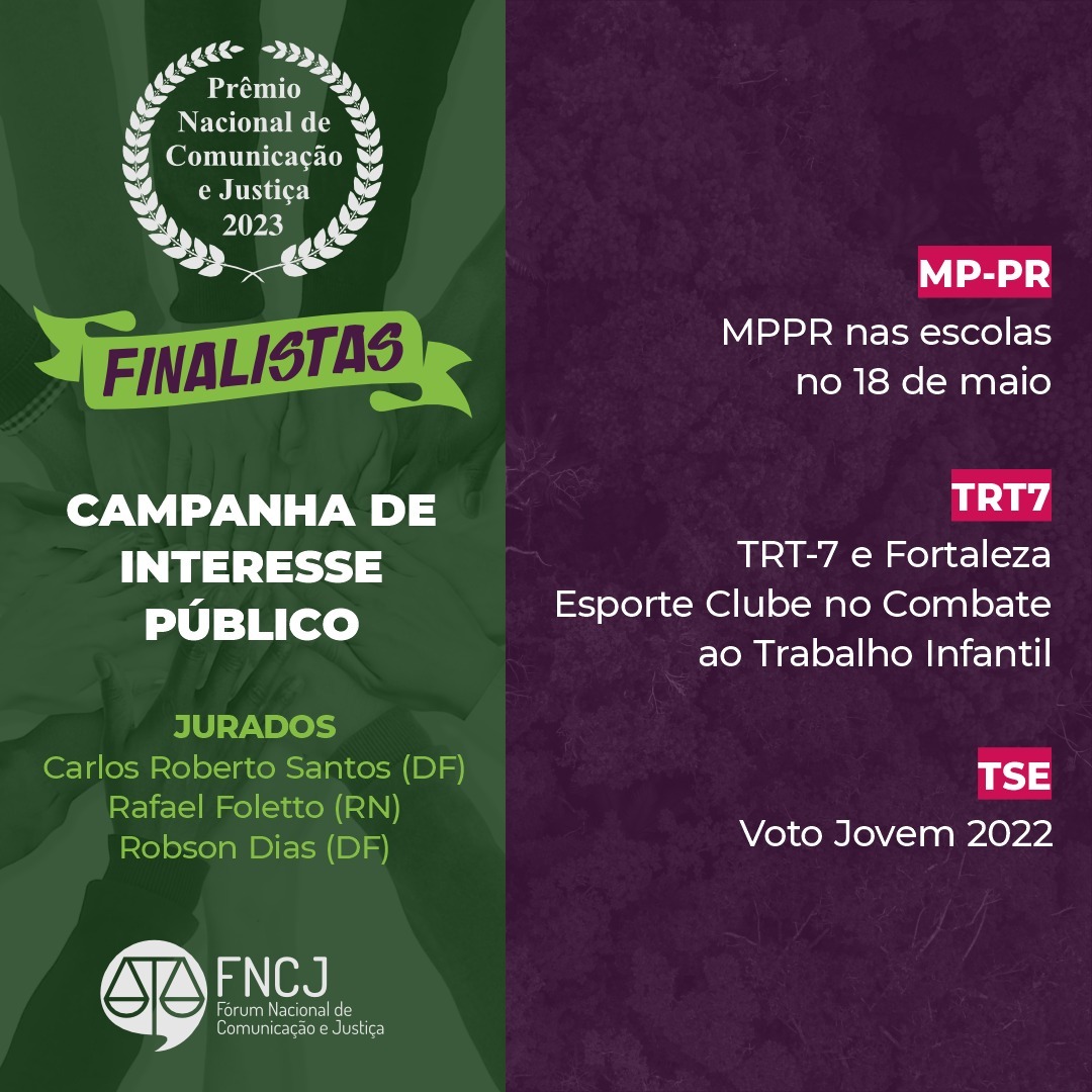 Finalistas do Prêmio Nacional Comunicação e Justiça - categoria Projeto/Campanha Institucional de Interesse Público