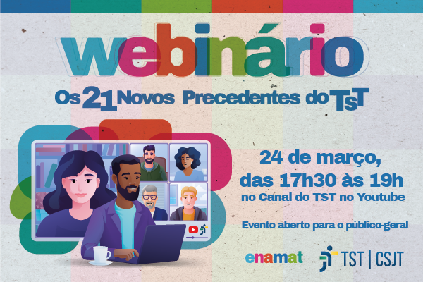 Webinário nesta segunda-feira (24) irá debater novos precedentes estabelecidos pelo TST