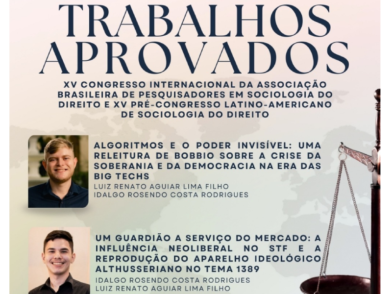 A imagem é um cartaz de divulgação com o título "TRABALHOS APROVADOS" em destaque na parte superior. Abaixo, está a informação sobre o "XV CONGRESSO INTERNACIONAL DA ASSOCIAÇÃO BRASILEIRA DE PESQUISADORES EM SOCIOLOGIA DO DIREITO E XV PRÉ-CONGRESSO LATINO-AMERICANO DE SOCIOLOGIA DO DIREITO". O cartaz apresenta dois retratos de jovens sorrindo, ao lado dos títulos dos trabalhos aprovados e os nomes dos autores. No canto inferior direito, há uma balança da justiça, sugerindo o tema jurídico dos trabalhos.