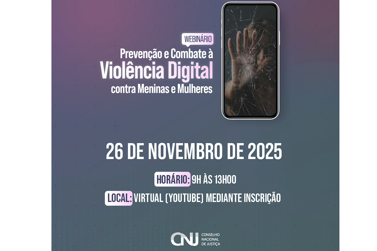 Um banner digital com fundo roxo e azul apresenta o Webinário: Prevenção e Combate à Violência Digital contra Meninas e Mulheres. No canto superior direito, um smartphone com a tela rachada mostra a palma de uma mão por dentro. O evento será realizado em 26 de Novembro de 2025, das 9h às 13h, de forma virtual (YouTube), mediante inscrição. O rodapé exibe a logo do CNJ - Conselho Nacional de Justiça.