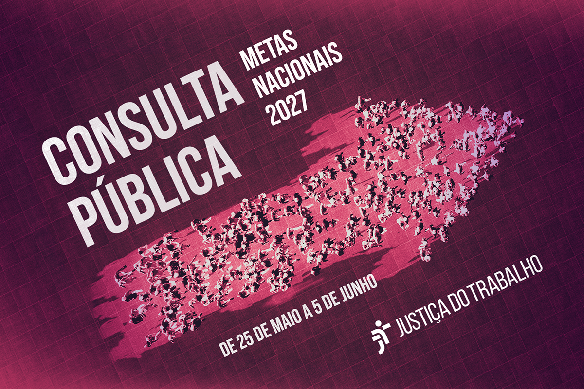 Justiça do Trabalho abre consulta pública sobre metas nacionais para o próximo ano