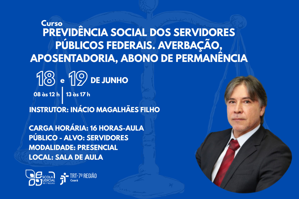 Curso - Previdência Social dos Servidores Públicos Federais. Averbação, Aposentadoria, Abono de Permanência