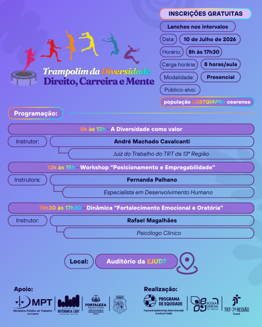 Banner digital com fundo em degradê azul e roxo apresenta o título "Trampolim da Diversidade: Direito, Carreira e Mente" abaixo de silhuetas coloridas de pessoas saltando. No centro, destaca-se a faixa "INSCRIÇÕES GRATUITAS", seguida por caixas de informações indicando a data de 10 de julho de 2026, horário das 8h às 17h30, carga horária de 8 horas e público-alvo direcionado à população LGBTQIAPN+ cearense. Na parte inferior, constam os logotipos do Programa de Equidade da Justiça do Trabalho, da Escola Judicial do TRT da 7ª Região e do TRT-7ª Região Ceará