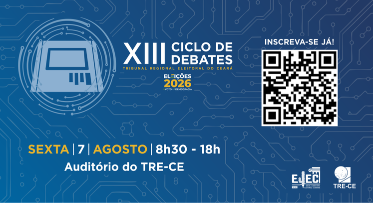 Card digital em tom azul com linhas de circuito integrado ao fundo. À esquerda, destaca-se a ilustração de uma urna eletrônica cercada por círculos tecnológicos, ao lado dos textos "XIII CICLO DE DEBATES", "TRIBUNAL REGIONAL ELEITORAL DO CEARÁ" e a marca "ELEIÇÕES 2026 #VOTONADEMOCRACIA". Na parte inferior, constam a data e local: "SEXTA | 7 | AGOSTO | 8h30 - 18h" e "Auditório do TRE-CE". À direita, há a chamada "INSCREVA-SE JÁ!" sobre um QR Code e as marcas da EJEC e do TRE-CE no canto inferior.