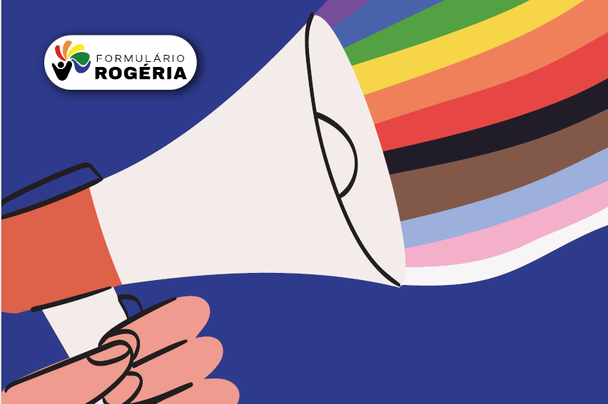 Ilustração em plano médio com fundo azul-escuro. No canto inferior esquerdo, uma mão segura um megafone branco e laranja apontado para cima e para a direita. Da boca do megafone sai um feixe de faixas coloridas que remete à bandeira do orgulho LGBTQIA+ inclusiva, com as cores verde, amarelo, laranja, vermelho, preto, marrom, azul-claro, rosa e branco. No canto superior esquerdo, há um logotipo arredondado com um ícone colorido e o texto "FORMULÁRIO ROGÉRIA".