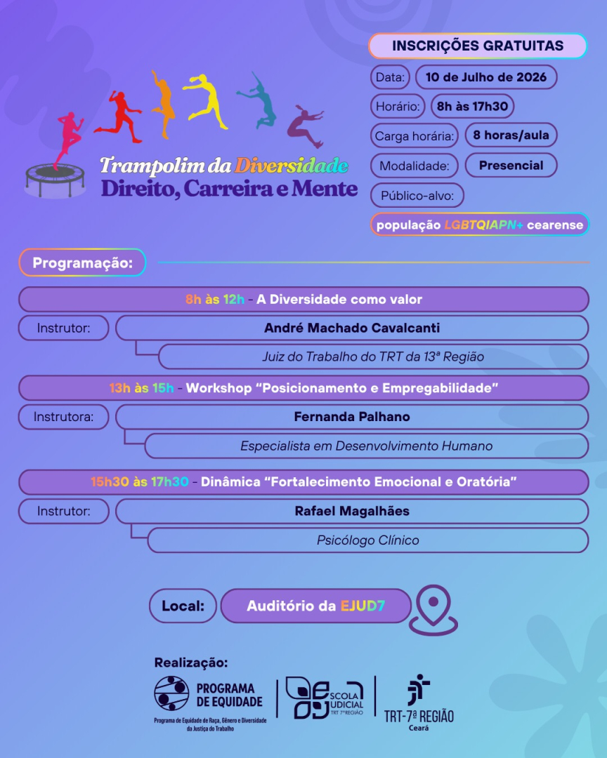 Banner digital com fundo em degradê azul e roxo apresenta o título "Trampolim da Diversidade: Direito, Carreira e Mente" abaixo de silhuetas coloridas de pessoas saltando. No centro, destaca-se a faixa "INSCRIÇÕES GRATUITAS", seguida por caixas de informações indicando a data de 10 de julho de 2026, horário das 8h às 17h30, carga horária de 8 horas e público-alvo direcionado à população LGBTQIAPN+ cearense. Na parte inferior, constam os logotipos do Programa de Equidade da Justiça do Trabalho, da Escola Judicial do TRT da 7ª Região e do TRT-7ª Região Ceará.