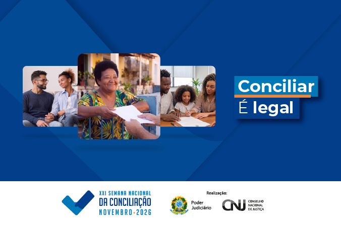 Em um fundo azul, três fotos flutuantes mostram: um casal sorrindo no sofá, uma idosa alegre recebendo um papel e uma família negra assinando um documento. À direita, lê-se o título "Conciliar É legal" com detalhes em laranja e branco. Abaixo, o logotipo da "XXI Semana Nacional da Conciliação - Novembro • 2026" e os brasões e logotipos de Realização: Poder Judiciário e CNJ Conselho Nacional de Justiça.